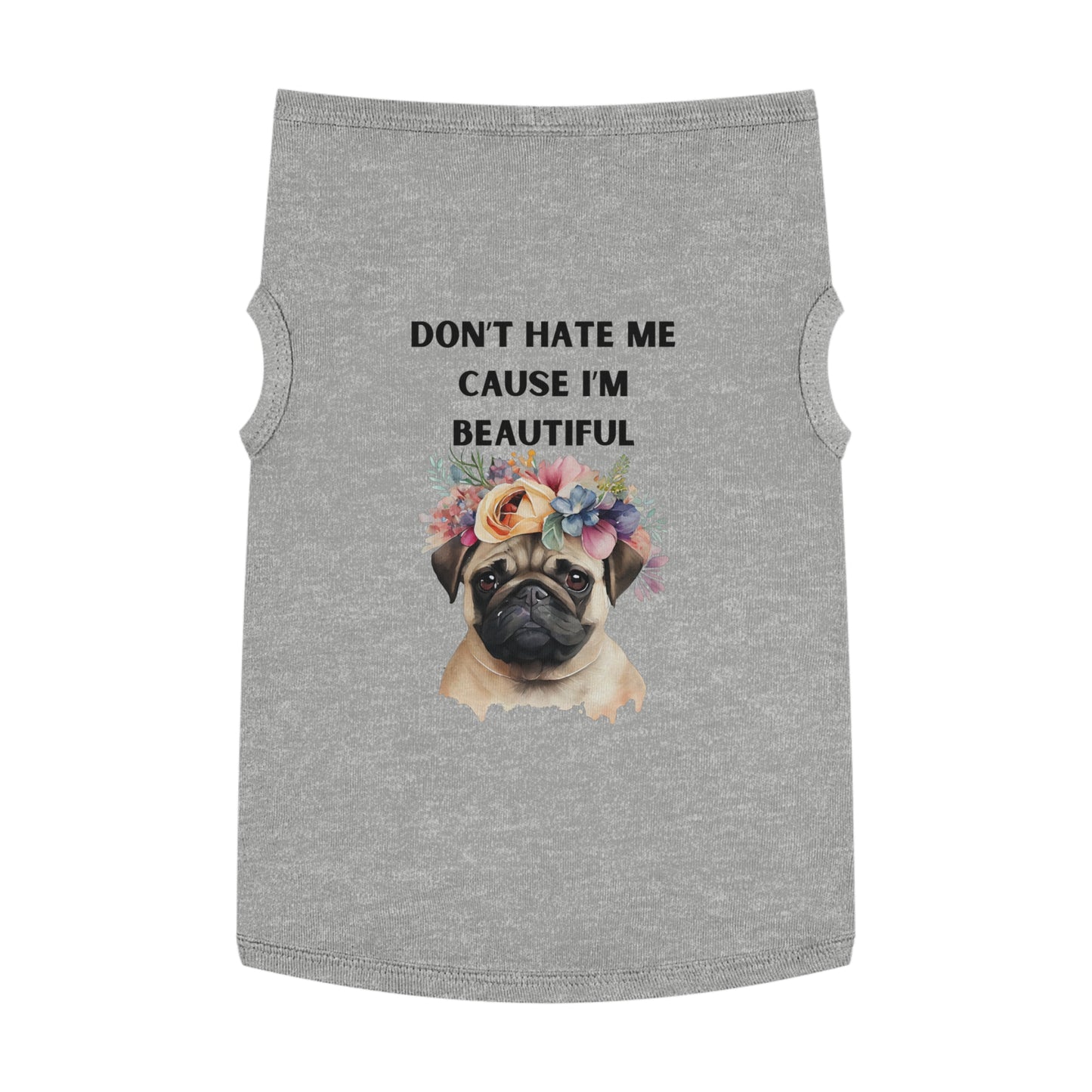 DONT HATE ME CAUSE IM BEAUTIFUL Pet Tank Top