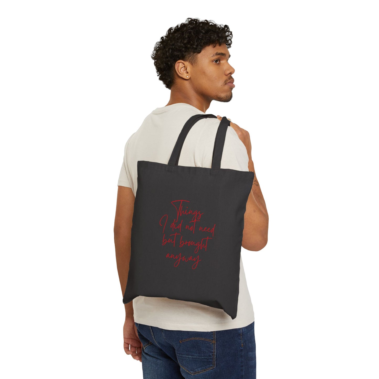 THINGS I DID NOT NEED BUT I BROUGHT Cotton Canvas Tote Bag