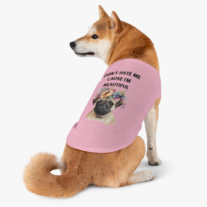 DONT HATE ME CAUSE IM BEAUTIFUL Pet Tank Top