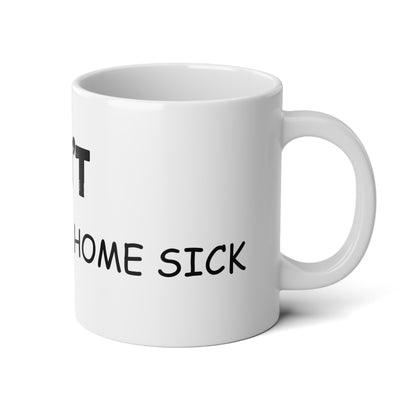 DONT MAKE ME GO HOME Jumbo Mug, 20oz