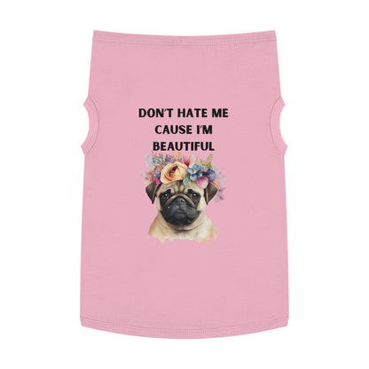 DONT HATE ME CAUSE IM BEAUTIFUL Pet Tank Top