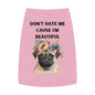 DONT HATE ME CAUSE IM BEAUTIFUL Pet Tank Top