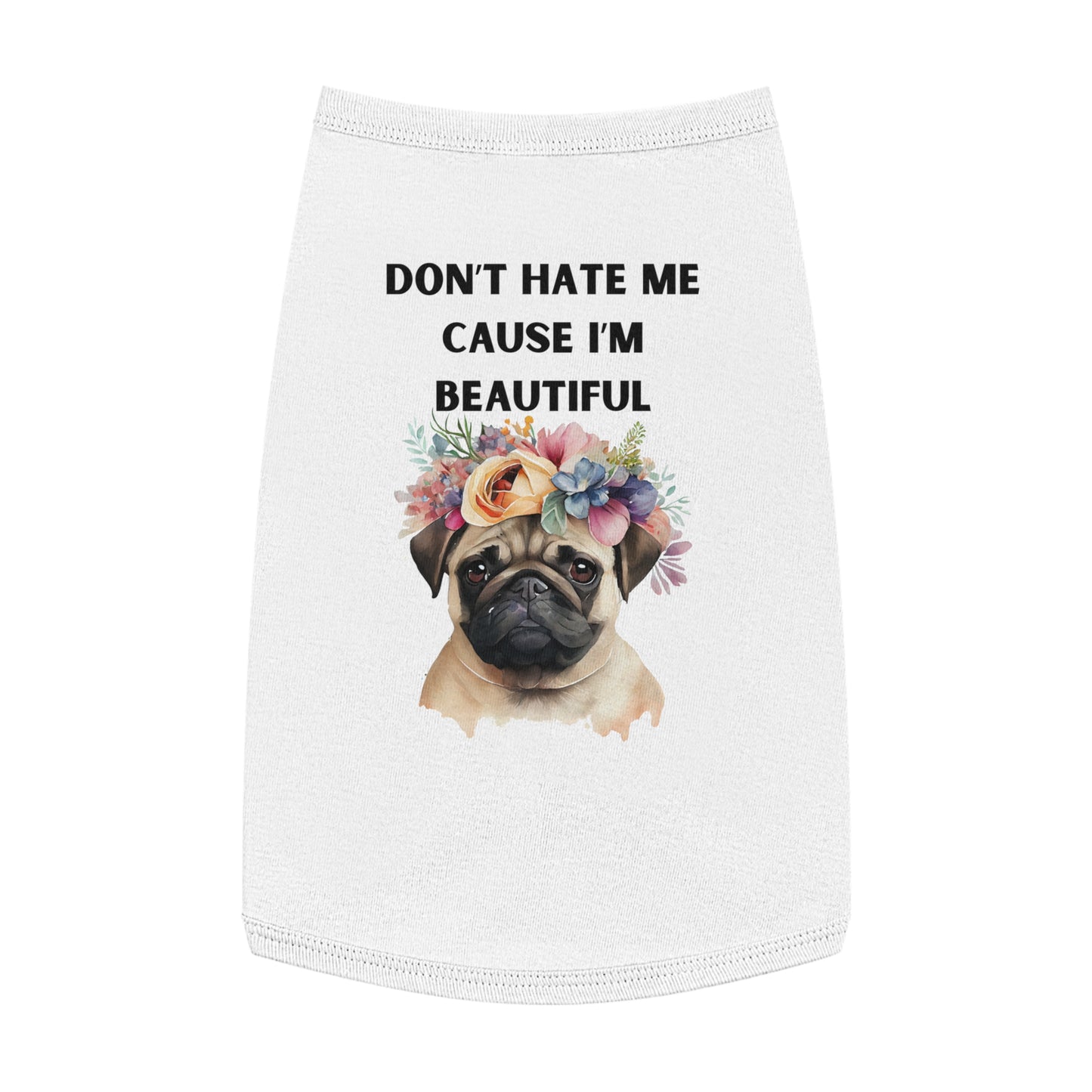 DONT HATE ME CAUSE IM BEAUTIFUL Pet Tank Top