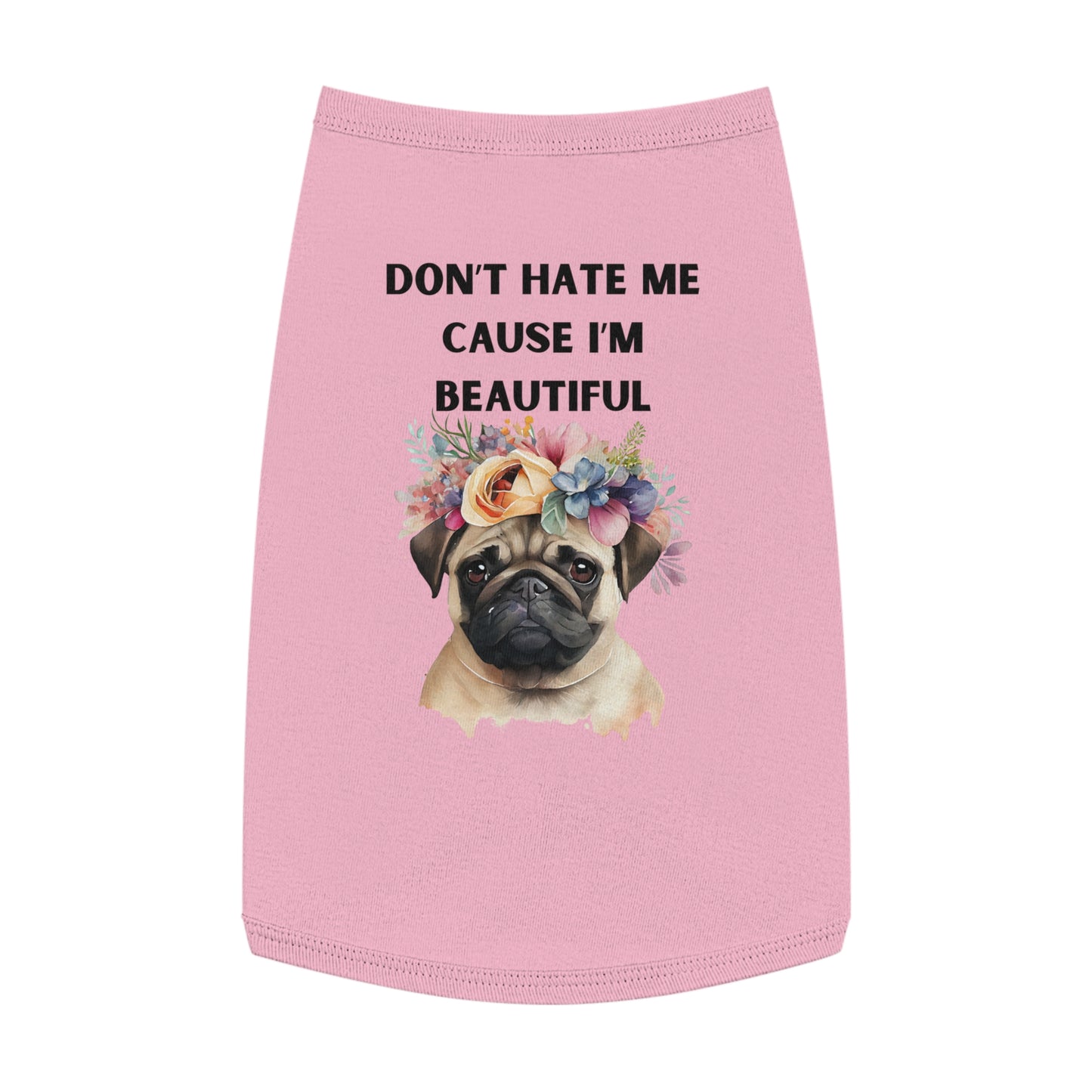 DONT HATE ME CAUSE IM BEAUTIFUL Pet Tank Top