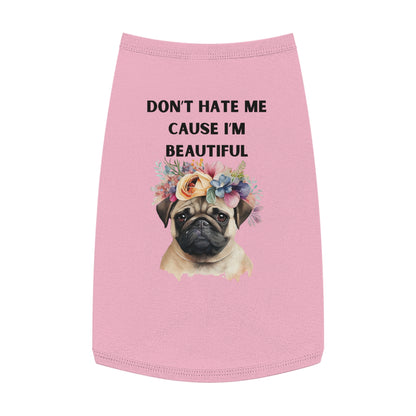 DONT HATE ME CAUSE IM BEAUTIFUL Pet Tank Top