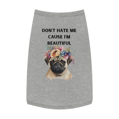 DONT HATE ME CAUSE IM BEAUTIFUL Pet Tank Top