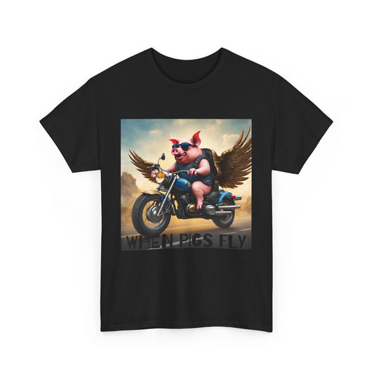 WHEN PIGS FLY Unisex Heavy Cotton Tee