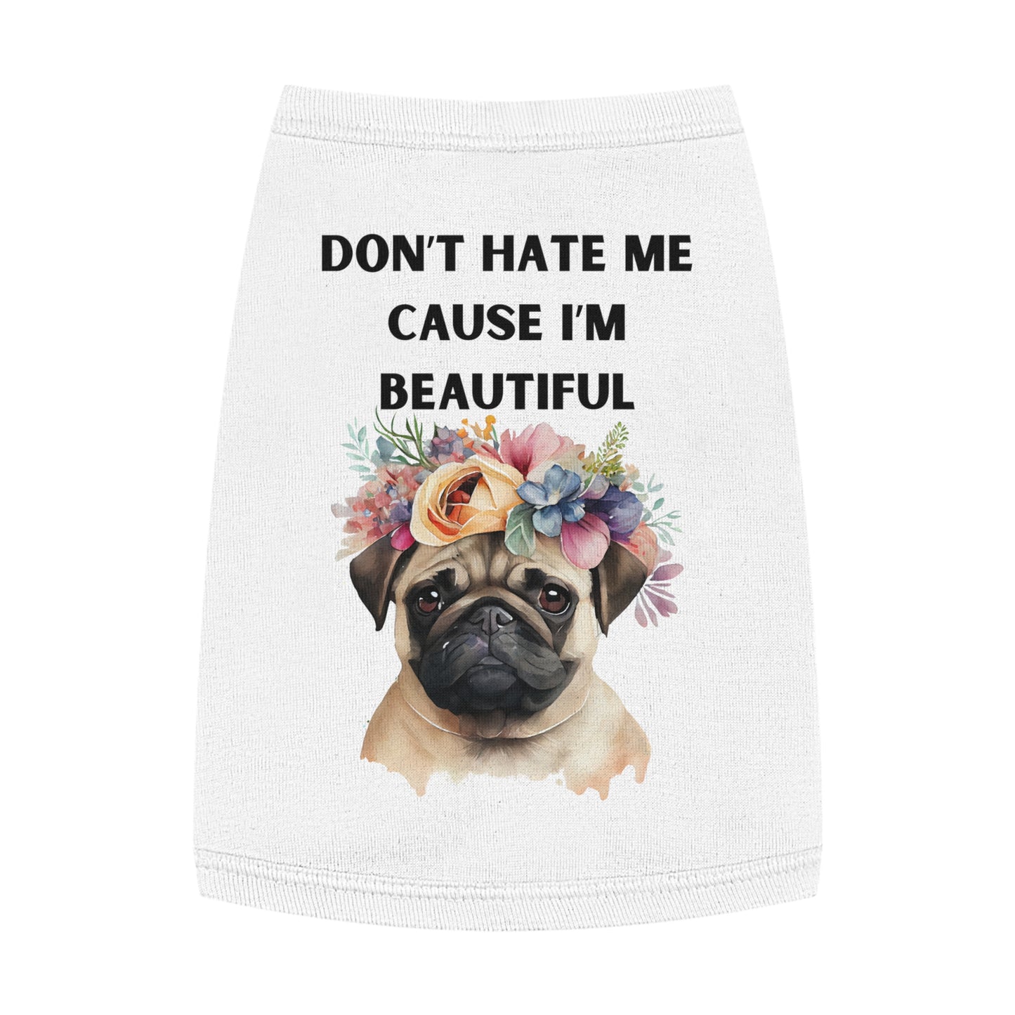 DONT HATE ME CAUSE IM BEAUTIFUL Pet Tank Top