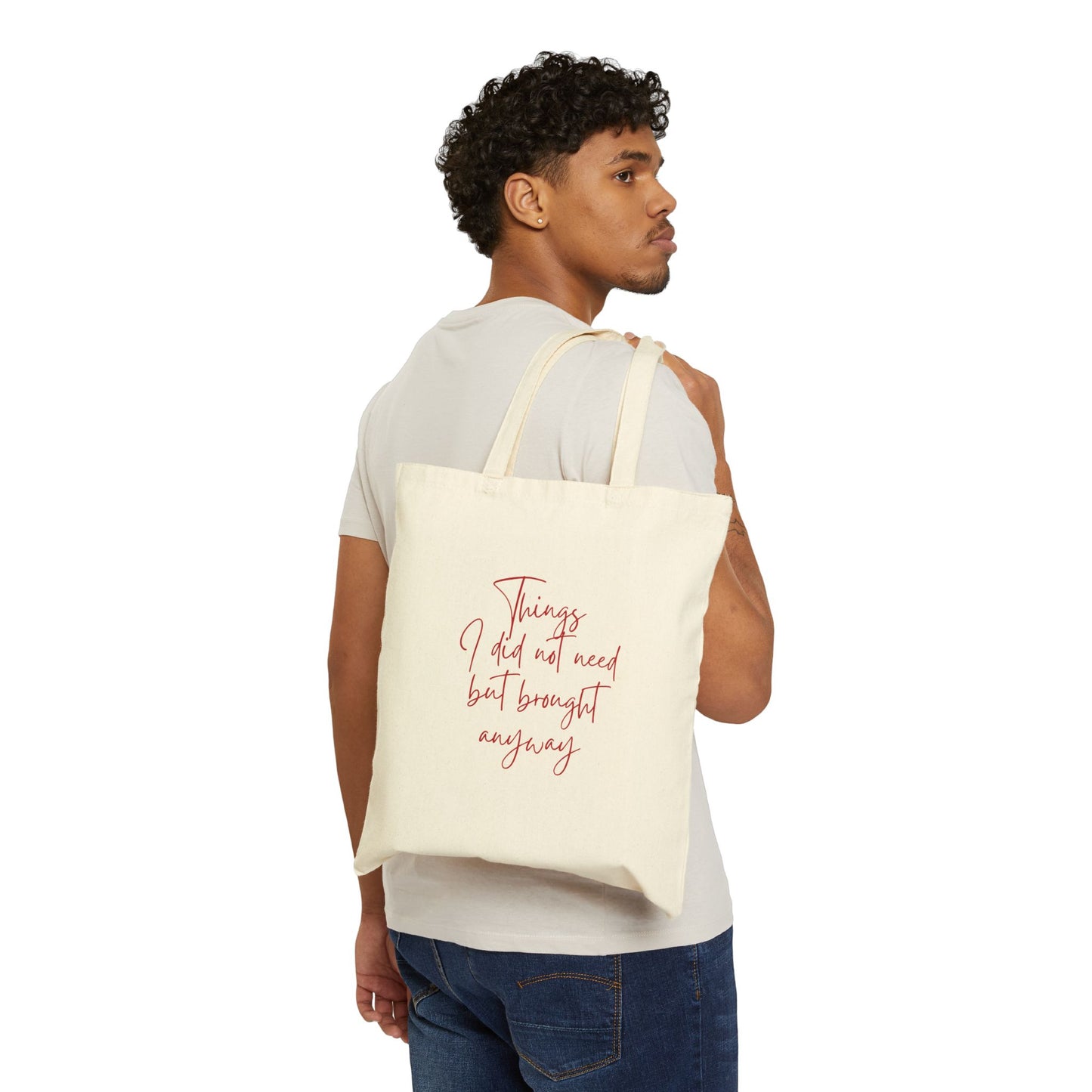 THINGS I DID NOT NEED BUT I BROUGHT Cotton Canvas Tote Bag