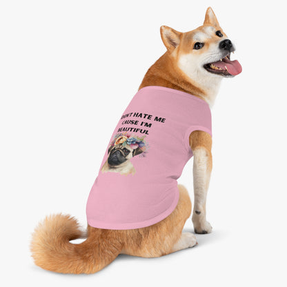 DONT HATE ME CAUSE IM BEAUTIFUL Pet Tank Top