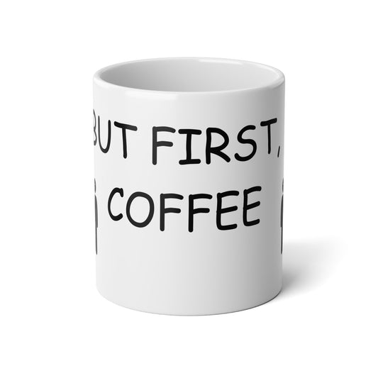 BUT FIRST COFFEE Jumbo Mug, 20oz