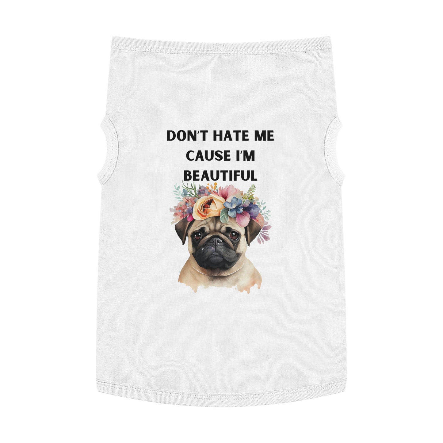 DONT HATE ME CAUSE IM BEAUTIFUL Pet Tank Top